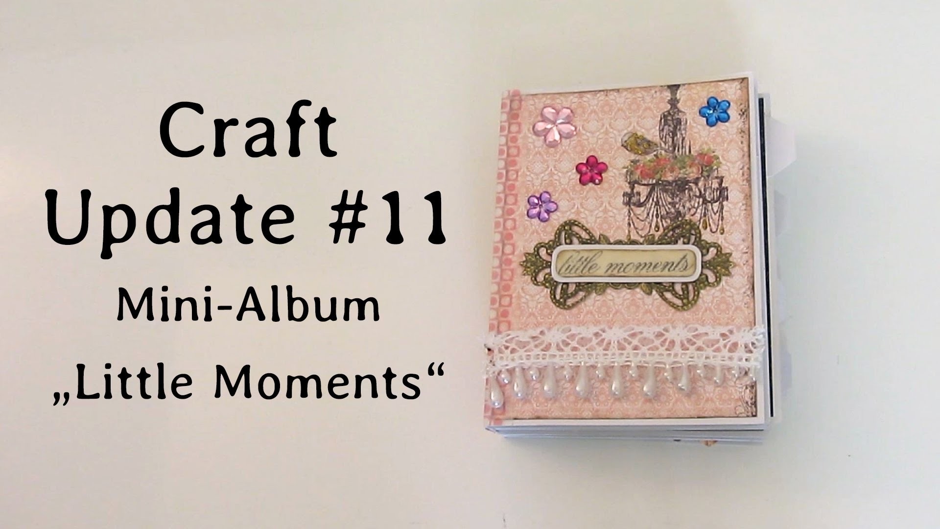 Craft Update #11 - Mini-Album "Little Moments"