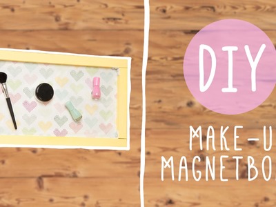 DIY mit Nina Moghaddam: Make-up Magnetboard selbstgemacht ♡ ♡ ♡