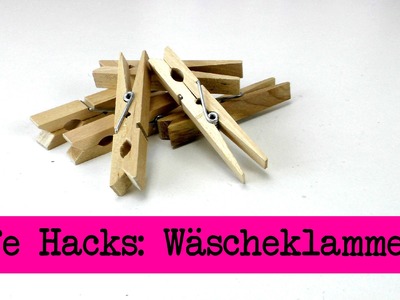Life Hacks TOP 5: Wäscheklammern. Tipps und Tricks rund um Wäscheklammern - clothespin DIY