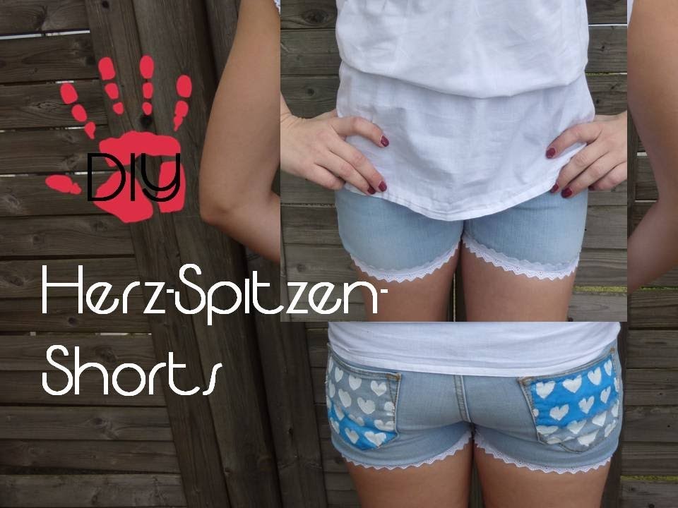 DIY- Spitzen.Herz - Shorts. Hotpants selbermachen. Aus alt mach neu!