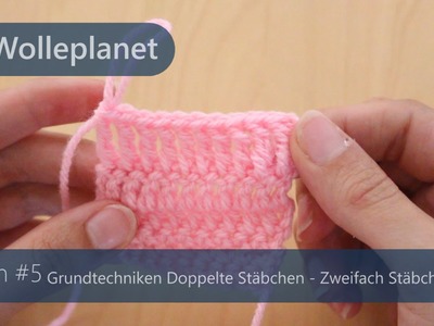 Häkeln #5 - Grundtechniken Doppelte Stäbchen - Zweifach Stäbchen