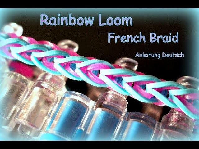 Rainbow Loom French Braid Armband Anleitung deutsch Loom Bands Bandz