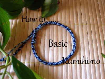 How to. . Basic Kumihimo