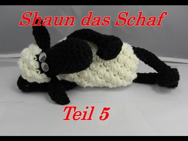 Shaun das Schaf Häkeln mit Veronika Hug - Teil 5: Das Zusammennähen