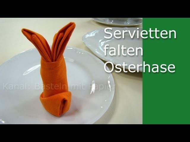 Servietten falten Ostern: Osterhase - Tischdeko Ostern