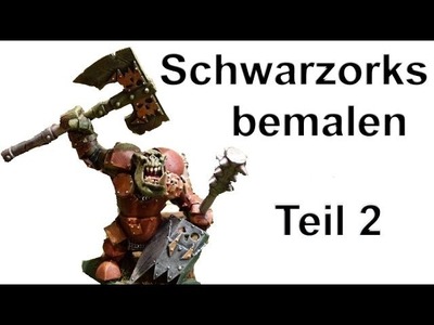 Lets paint Minis # 10 Bemal Tutorial - Schwarzorks bemalen für Warhammer Fantasy Teil 2
