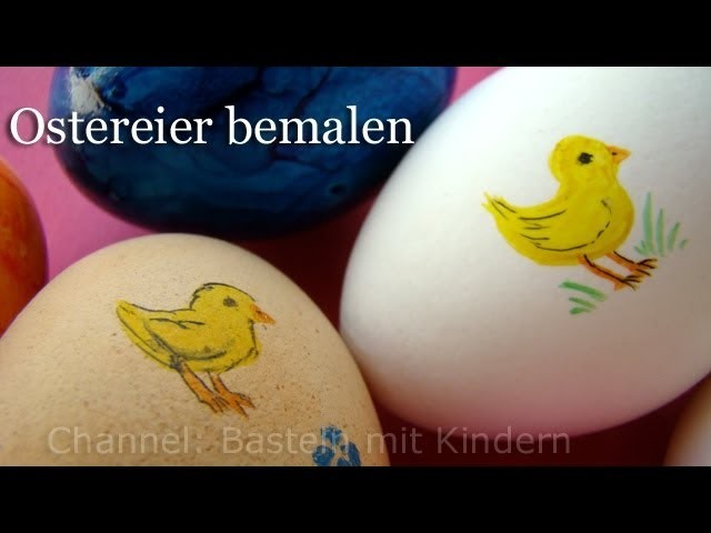 Ostereier bemalen - Deko für Ostern basteln - Küken malen lernen