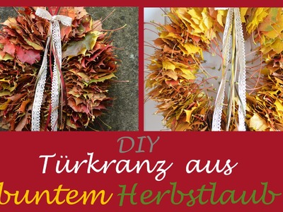 DIY - Türkranz aus buntem Herbstlaub.Basteln mit Kindern