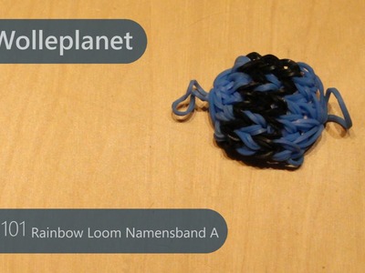 Rainbow Loom Namensband A mit Loom