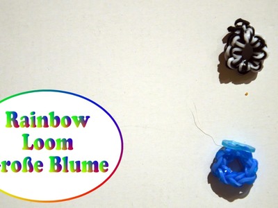 Rainbow Loom Große Blume (deutsche Anleitung)