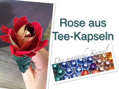 Nestle-T Kapsel Schmuck Anleitung - Rose aus Teekapseln - die magische (Tee)-Kapsel