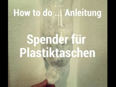 DIY Tipp: Einfacher Spender für Plastiktaschen - How to do Anleitung. Tutorial