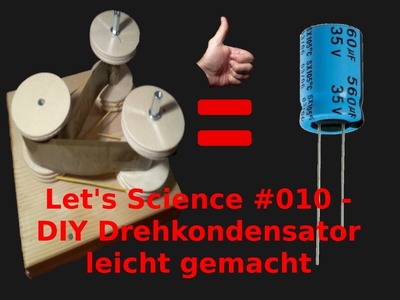 Let's Science #010 - DIY Drehkondensator leicht gemacht