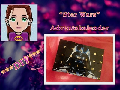 StarWars Adventskalender basteln; DIY Tutorial