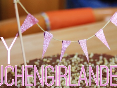 DIY #3 - KUCHENGIRLANDE | DECORATE YOUR CAKE