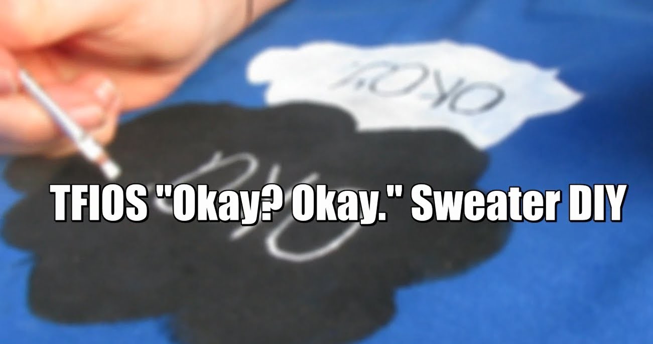 TFIOS "Okay? Okay." Sweater DIY