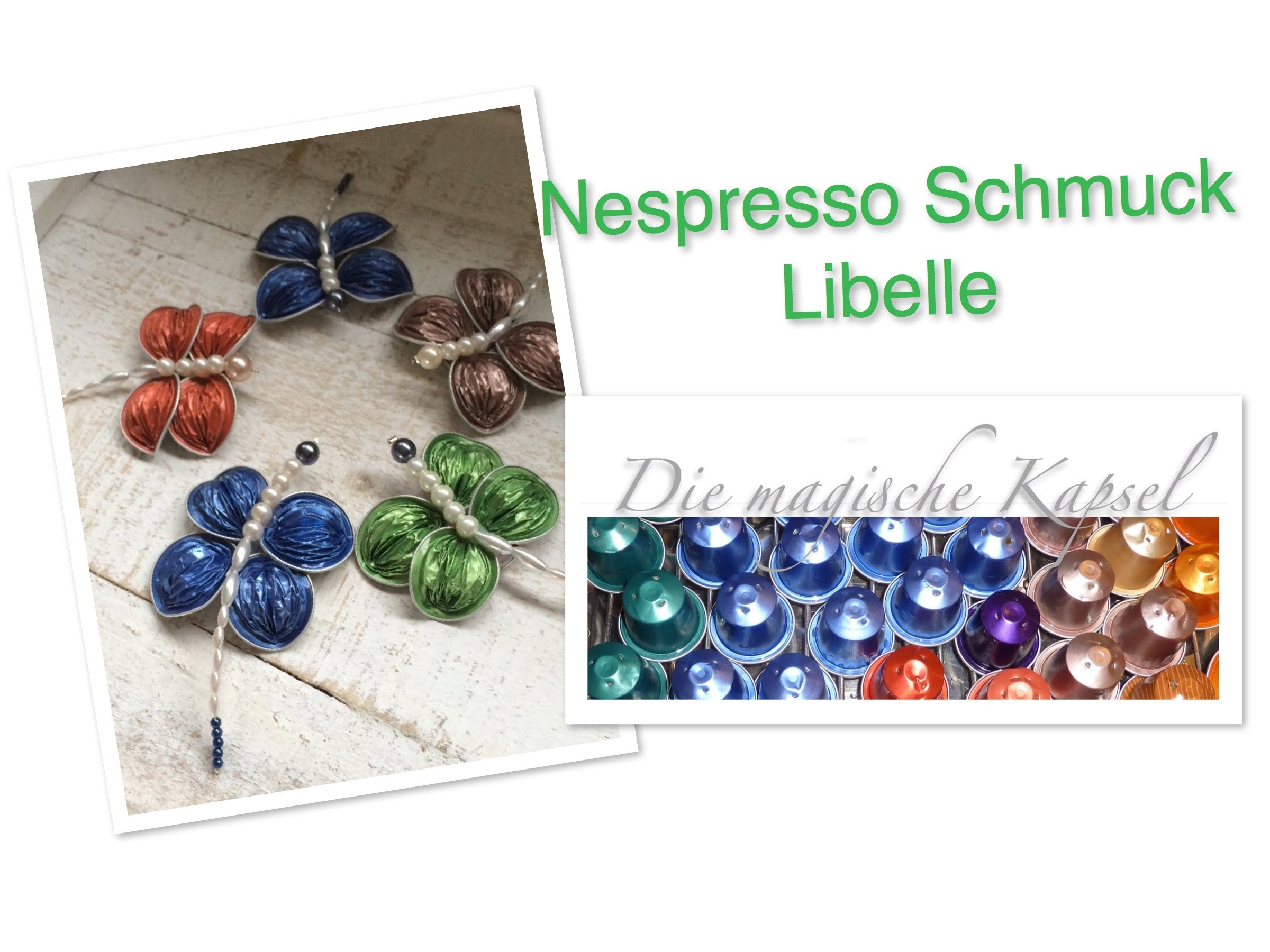 Nespresso Kapsel Schmuck Anleitung Libelle als Deko. die magische (Kaffee-) Kapsel