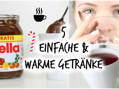 DIY 5 WARME GETRÄNKE | EINFACH & SCHNELL