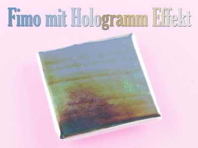 [Fimo Friday] Fimo mit Hologramm Effekt | Polymer Clay | Anielas Fimo