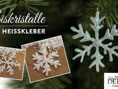 Weihnachtsdeko basteln: funkelnde Eiskristalle aus Heißkleber - How to | Deko Kitchen