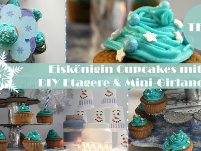 Eiskönigin Winter Party DIY Teil 2 | Frozen Cupcakes, DIY Etagere & mehr