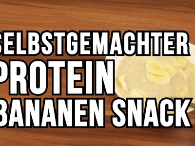 Selbstgemachter Protein Bananen Haferbrei! - DIY