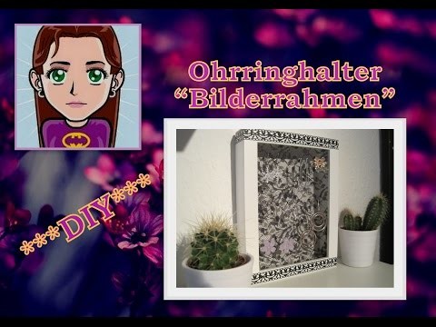 Ohrringhalter Bilderrahmen, DIY Tutorial