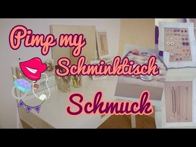 DIY - Pimp my Schminktisch #1 | Schmuckaufbewahrung | Ringe | Ohringe | Ketten | Nc LikeMe
