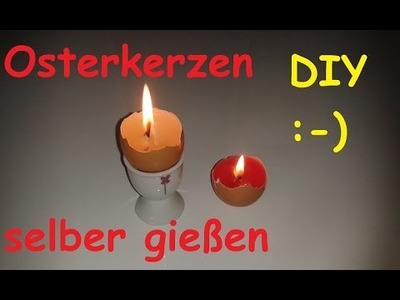 DIY  Deko Oster Ei Kerze gießen & basteln – Osterdeko selber machen. Kerzen gießen - Osterkerzen