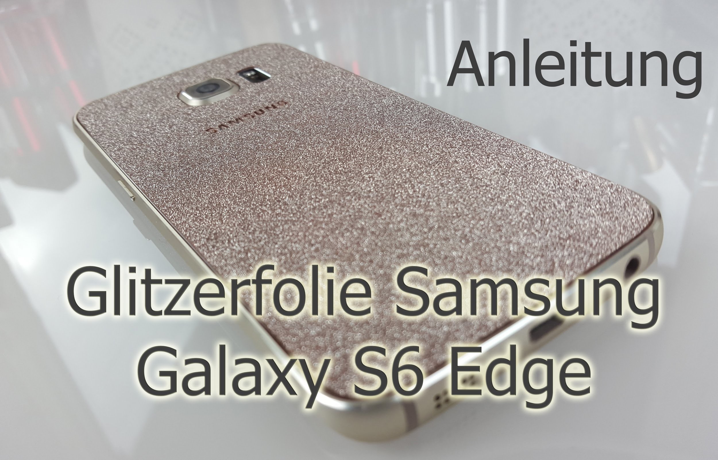 DIY Glitzerfolie Samsung Galaxy S6 Edge gold (Anleitung) | Glitter Skin