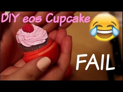 DIY eos Cupcake | Mega FAIL!
