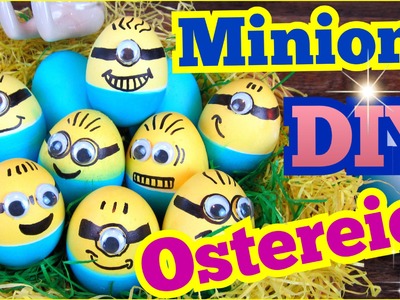 MINIONS Ostereier ♥ DIY Ostern ♥ Ostereier färben mal anders ♥