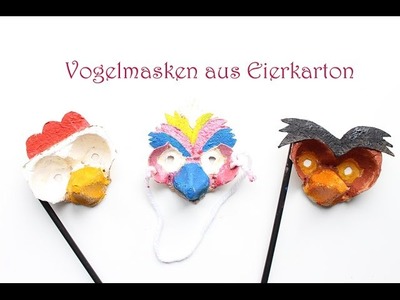 Basteln: Vogelmasken aus Eierkarton. Egg Carton Bird Masks DIY
