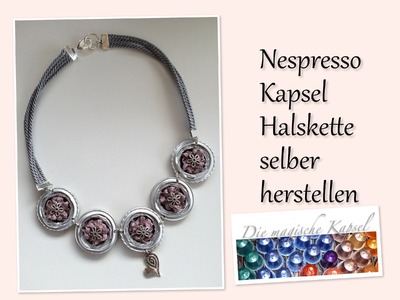 Nespresso - Kapsel Schmuck Anleitung - Halskette mit Dekorband - die magische (Kaffee-) Kapsel