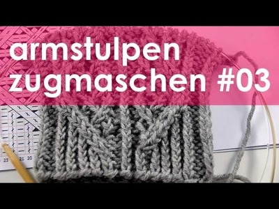 Nadelspiel StriMiMi Jänner 2016 * Zugmaschen * Mütze, Armstulpen, Socken * Teil 3