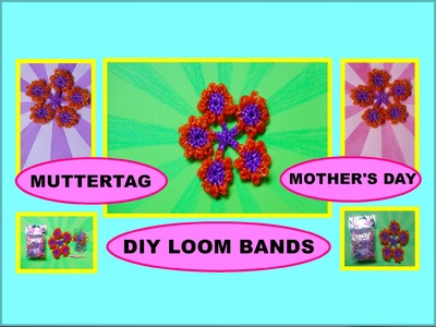 DIY LOOM BANDS Blumen, Geschenk zum Muttertag, Flower, Gift Ideas for Mother's Day