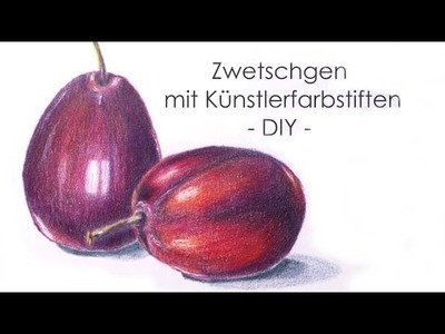 Zwetschgen mit Künstlerfarbstiften DIY