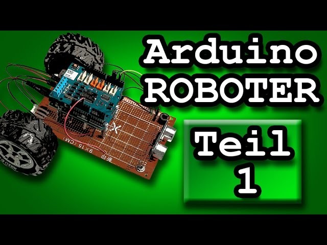 DIY ARDUINO ROBOTER - Teil 1