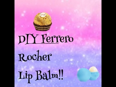 DIY Ferrero Rocher EOS Lip Balm!