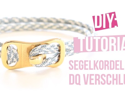 DIY Tutorial: Selbst Schmuck machen – Armband mit DQ Verschluss & Segelkordel