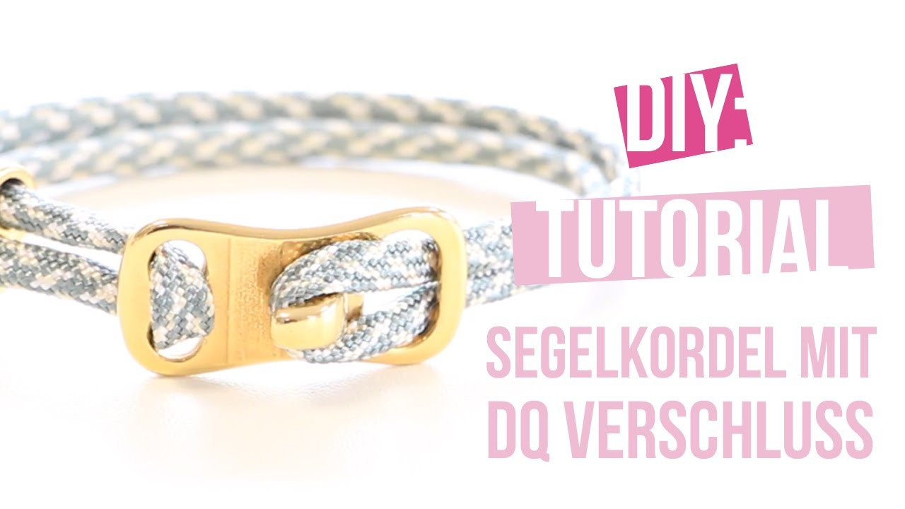 DIY Tutorial: Selbst Schmuck machen – Armband mit DQ Verschluss & Segelkordel