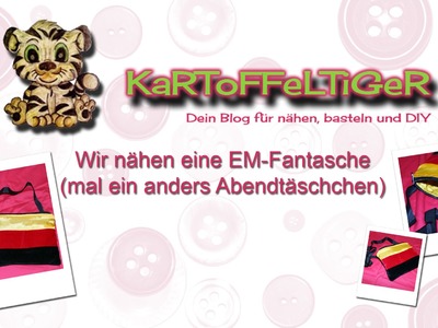 DIY - Wir nähen eine EM-Fantasche (mal ein anderes Abendtäschchen)
