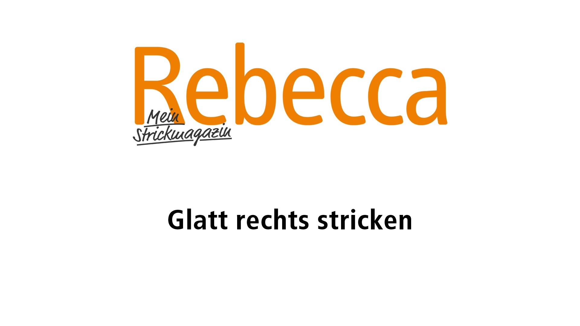 Glatt rechts stricken | Stricken lernen mit Rebecca – Mein Strickmagazin