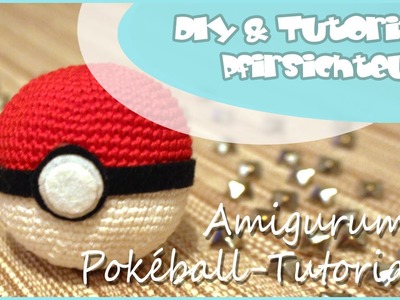 Amigurumi-Pokéball - DIY by Pfirsichteufel | Pokémon