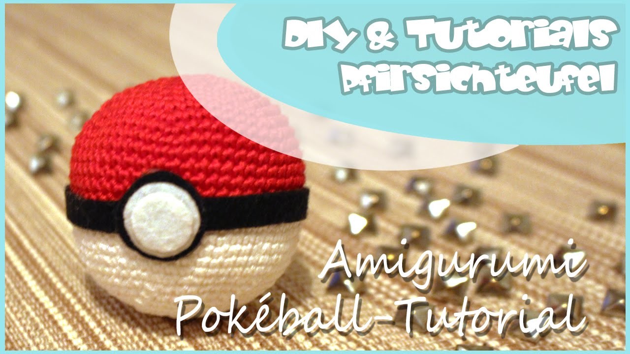 Amigurumi-Pokéball - DIY by Pfirsichteufel | Pokémon