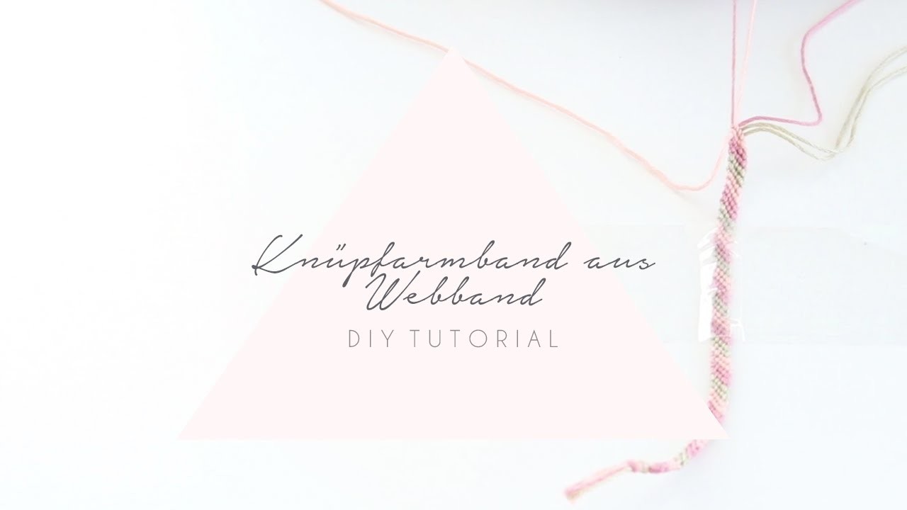 DIY TUTORIAL: Knüpfarmband aus DIY Webband – Selbst Schmuck machen