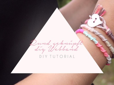 DIY TUTORIAL: Rund geknüpft DIY Webband – Selbst Schmuck machen