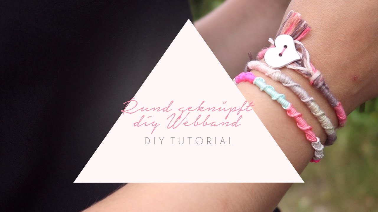 DIY TUTORIAL: Rund geknüpft DIY Webband – Selbst Schmuck machen