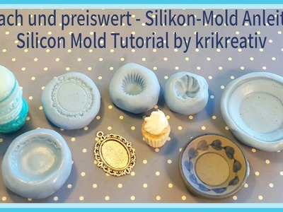Einfach und preiswert - Silikon Mold DIY Tutorial by Krikreativ (Silikonform selbst gemacht)