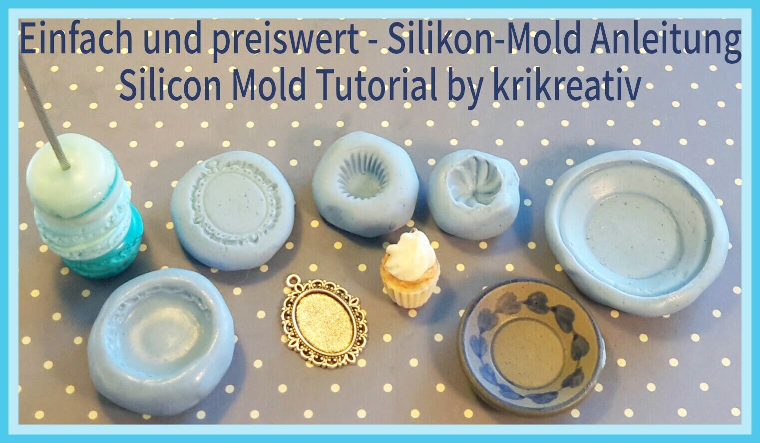 Einfach und preiswert - Silikon Mold DIY Tutorial by Krikreativ (Silikonform selbst gemacht)